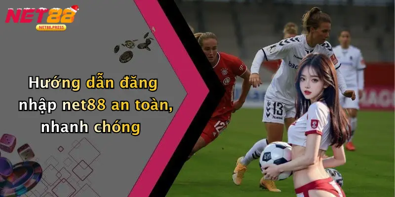 Hướng dẫn đăng nhập net88 an toàn, nhanh chóng