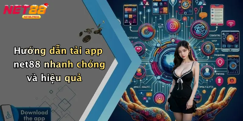 Hướng dẫn tải app net88 nhanh chóng và hiệu quả